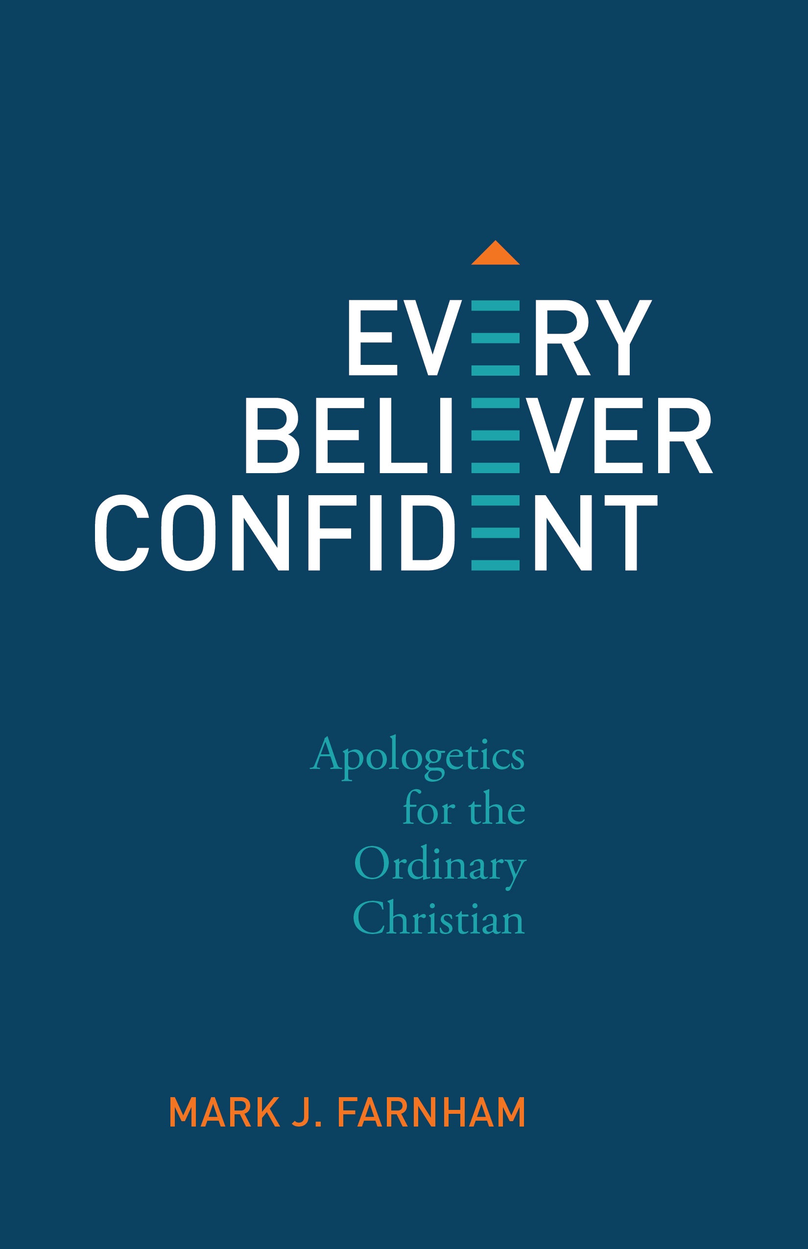 Every Believer Confident: Apologetics for the Ordinary