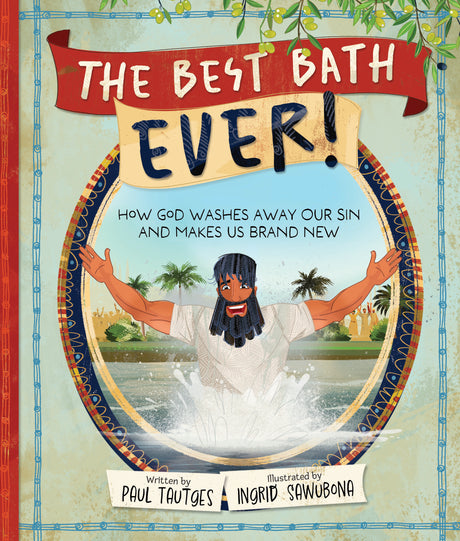 The Best Bath Ever!: How God Washes Away Our Sin and Makes Us Brand New - Tautges, Paul; Sawubona, Ingrid (Illustrator) - 9798887791685