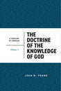The Doctrine of the Knowledge of God (A Theology of Lordship, Volume 1) - Frame, John M - 9798887792002