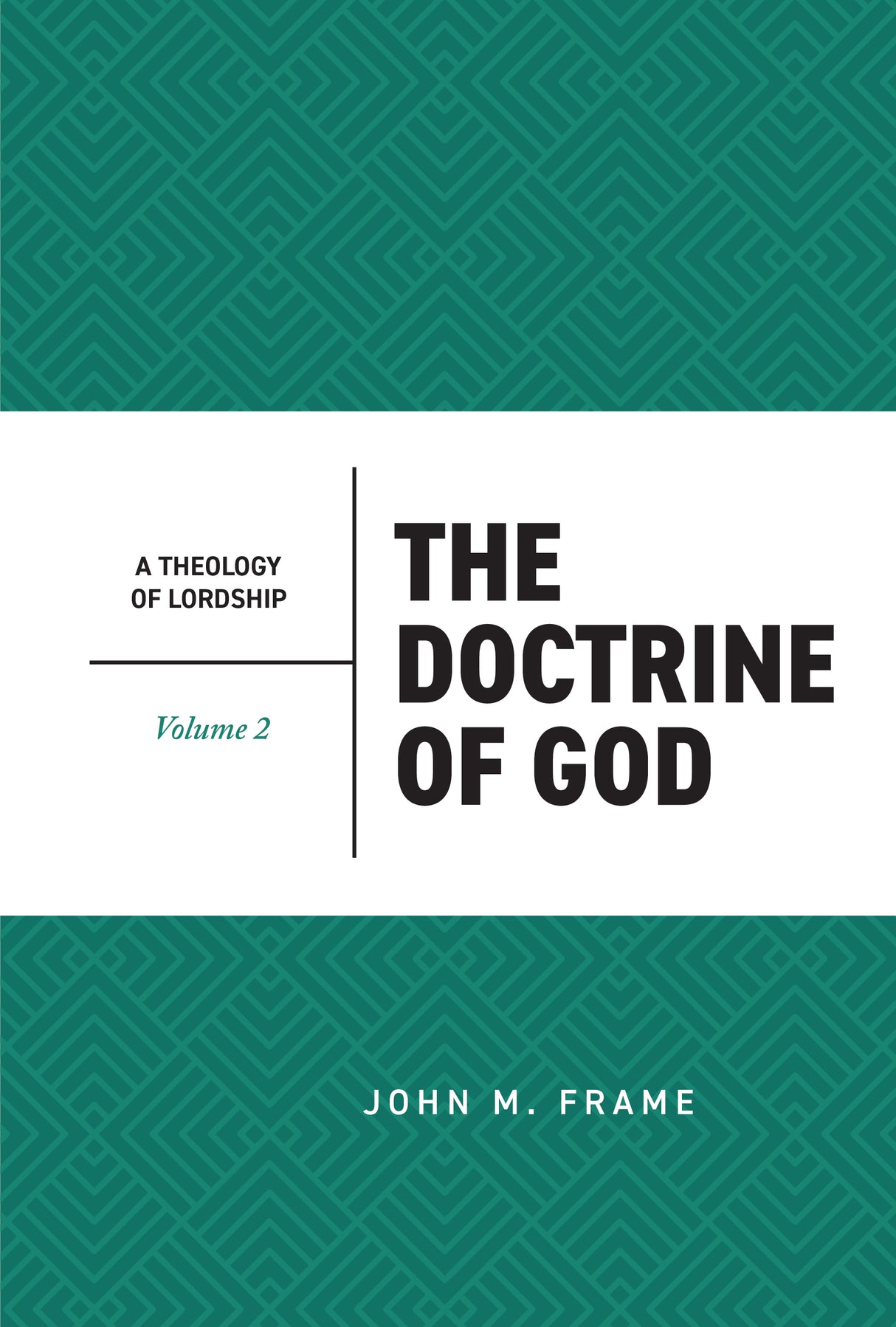 The Doctrine of God (A Theology of Lordship, Volume 2) - Frame, John M - 9798887792019