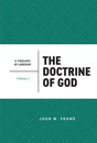 The Doctrine of God (A Theology of Lordship, Volume 2) - Frame, John M - 9798887792019