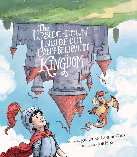 The Upside-Down, Inside-Out, Can't-Believe-It Kingdom - Cruse, Jonathan Landry; Hox, Joe (Illustrator) - 9798887792217
