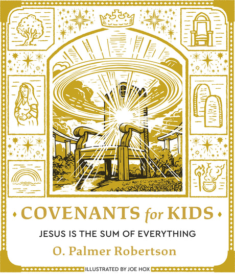 Covenants for Kids: Jesus Is the Sum of Everything - Robertson, O Palmer; Hox, Joe (Illustrator) - 9798887792279