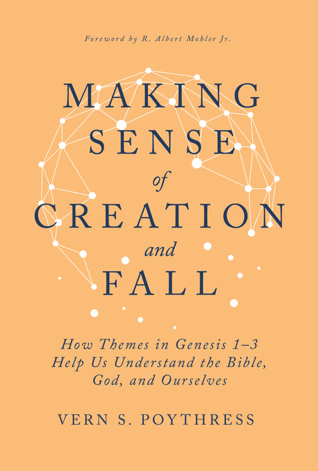 Book cover for 'Making Sense of Creation and Fall' by Vern S. Poythress, featuring a warm peach background with dark blue serif text and a white network graphic.