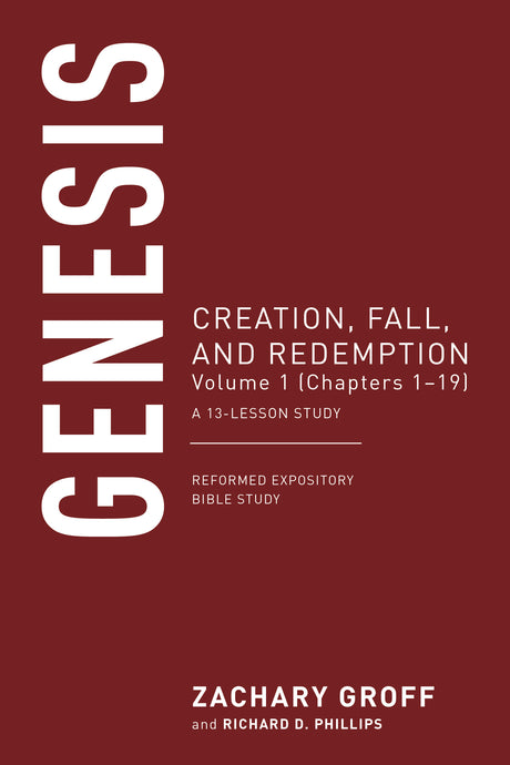 Genesis: Creation, Fall, and Redemption, Volume 1 (Chapters 1-19) (Reformed Expository Bible Studies) - Phillips, Richard D; Groff, Zachary G - 9798887792804