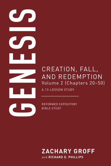 Genesis: Creation, Fall, and Redemption, Volume 2 (Chapters 20-50) (Reformed Expository Bible Studies) - Groff, Zachary; Phillips, Richard D - 9798887792828