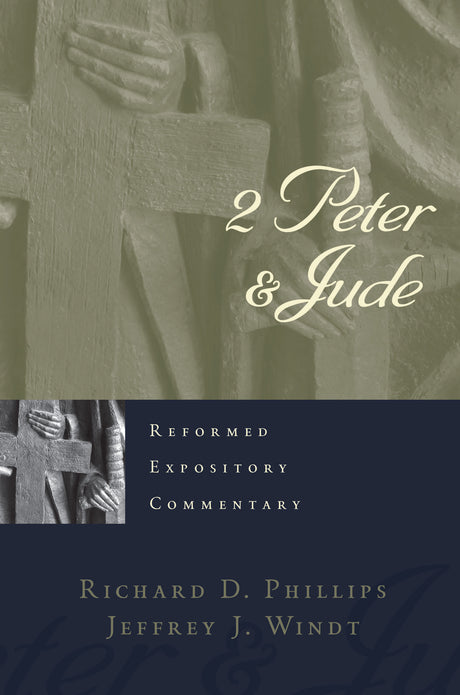 2 Peter & Jude (Reformed Expository Commentary) - Phillips, Richard D; Windt, Jeffrey J - 9798887792903
