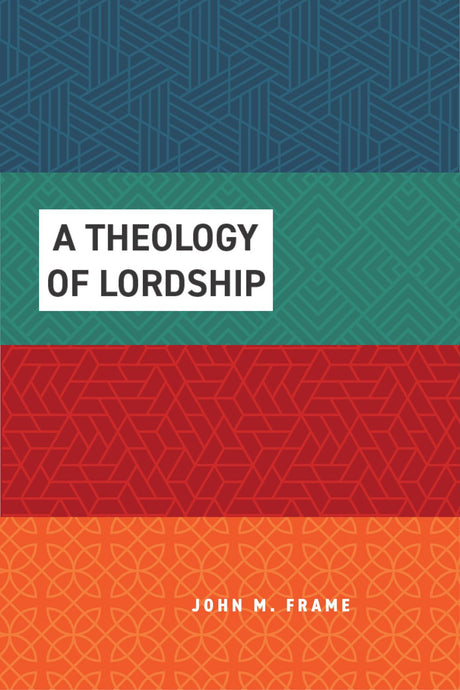 A Theology of Lordship, Four-Volume Set - Frame, John M - 9798887792927