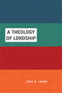 A Theology of Lordship, Four-Volume Set - Frame, John M - 9798887792927