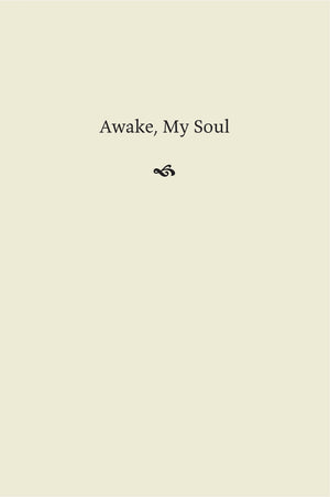 Awake, My Soul: Hymn Readings for Daily Devotion - Kreider, Dan - 9798887793139