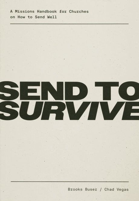 Send to Survive: A Missions Handbook for Churches to Send Well - Buser, Brooks; Vegas, Chad - 9798994804629