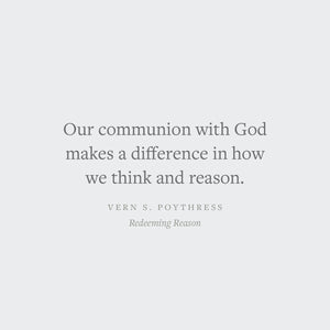 Redeeming Reason: A God-Centered Approach