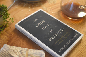 The Good Gift of Weakness: God's Strength Made Perfect in the Story of Redemption
