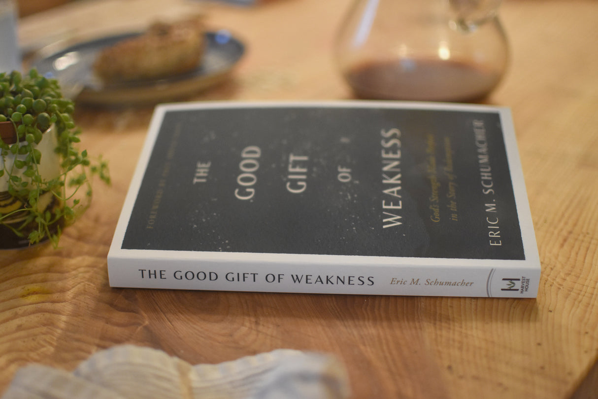 The Good Gift of Weakness: God's Strength Made Perfect in the Story of Redemption