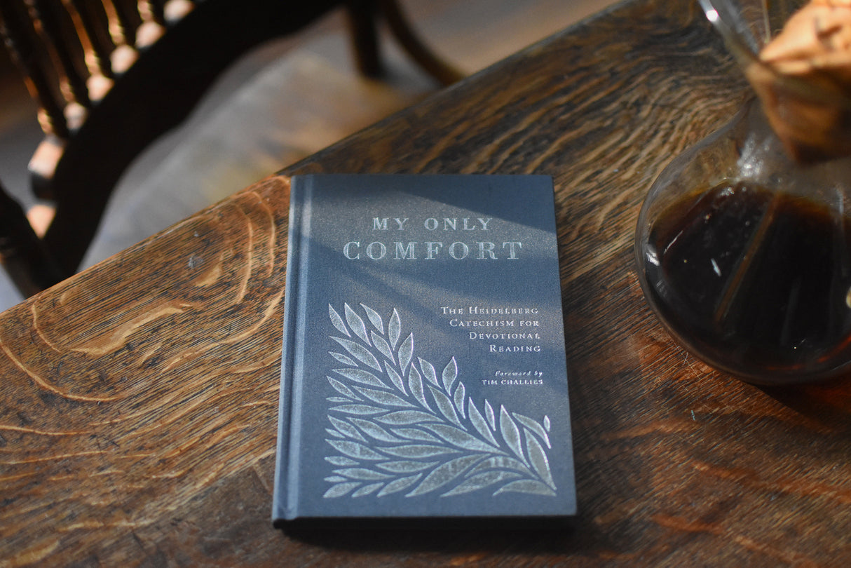 My Only Comfort: The Heidelberg Catechism for Devotional Reading
