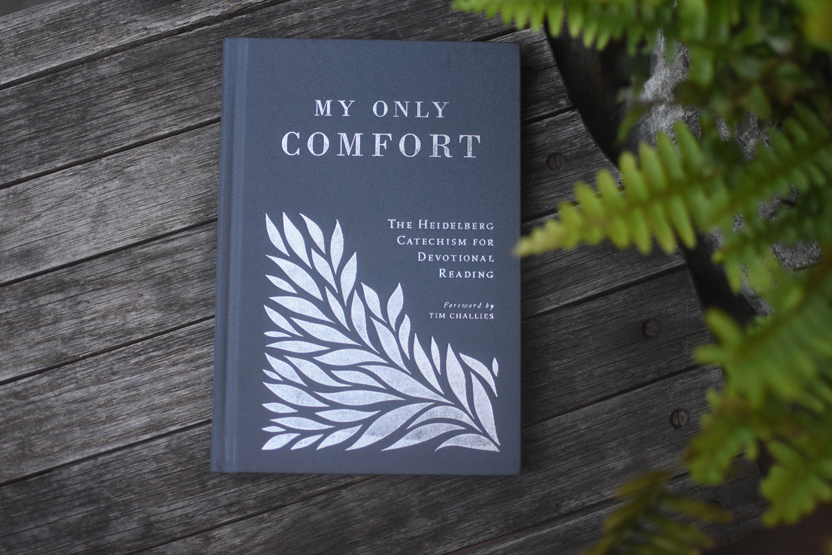 My Only Comfort: The Heidelberg Catechism for Devotional Reading