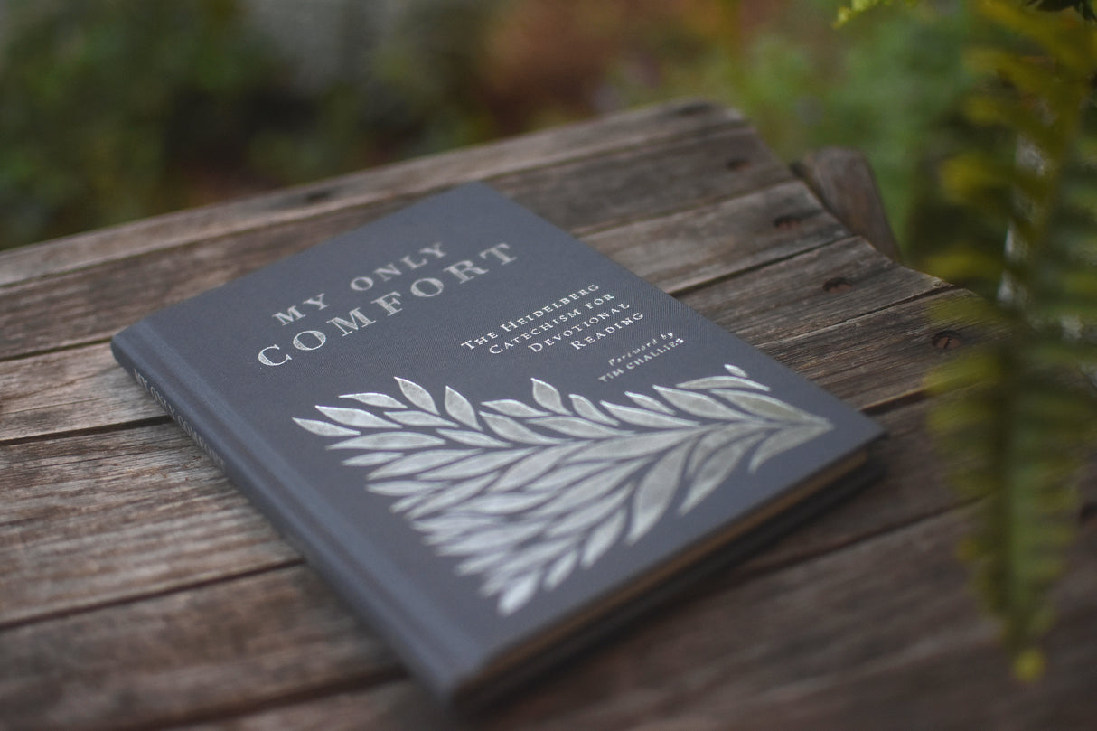 My Only Comfort: The Heidelberg Catechism for Devotional Reading