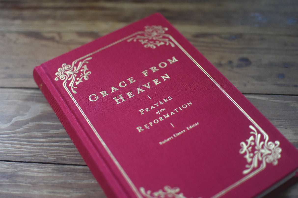Grace from Heaven: Prayers of the Reformation (Prayers of the Church)