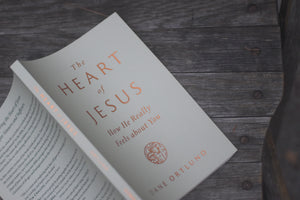 The Heart of Jesus: How He Really Feels about You
