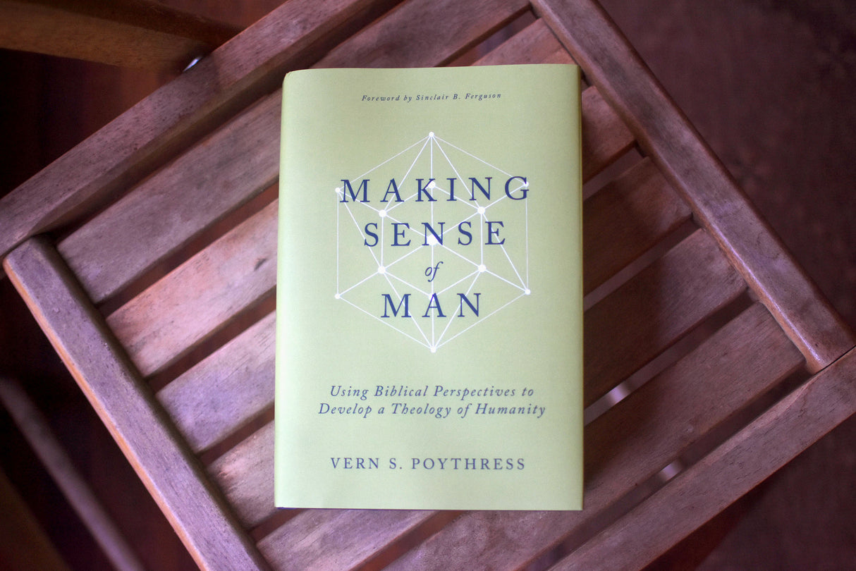 Making Sense of Man: Using Biblical Perspectives to Develop a Theology of Humanity