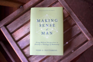 Making Sense of Man: Using Biblical Perspectives to Develop a Theology of Humanity