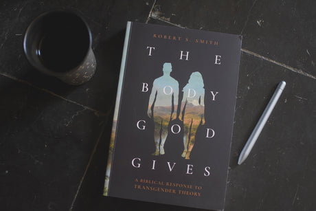 The Body God Gives: A Biblical Response to Transgender Theory