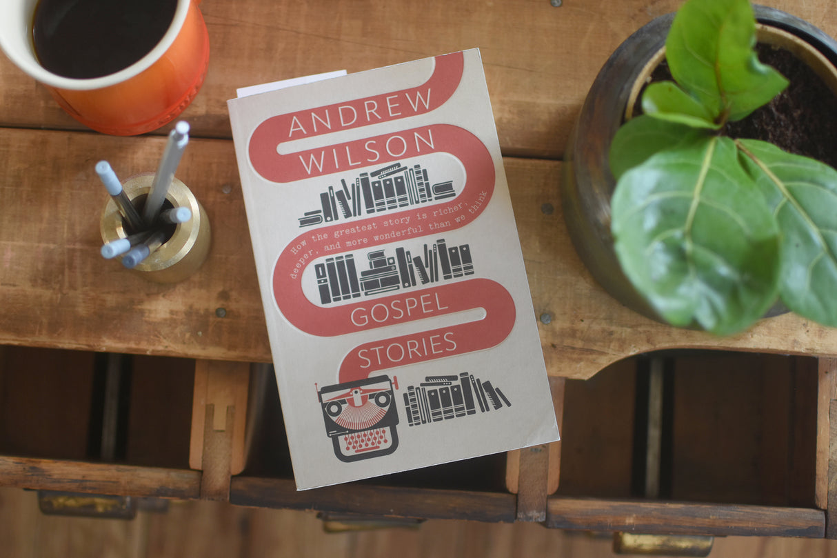 Gospel Stories: How the Greatest Story is Richer, Deeper, and More Wonderful Than We Think