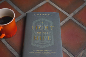 Light on the Hill: The Surprising Story of How a Local Church in the Nation's Capital Influenced Evangelicalism