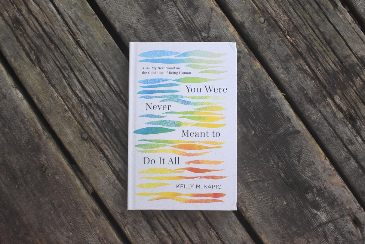 You Were Never Meant to Do It All: A 40-Day Devotional on the Goodness of Being Human