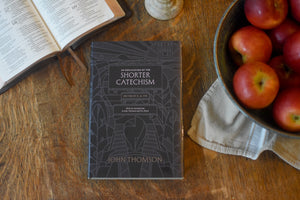 An Explication of the Shorter Catechism