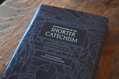 An Explication of the Shorter Catechism