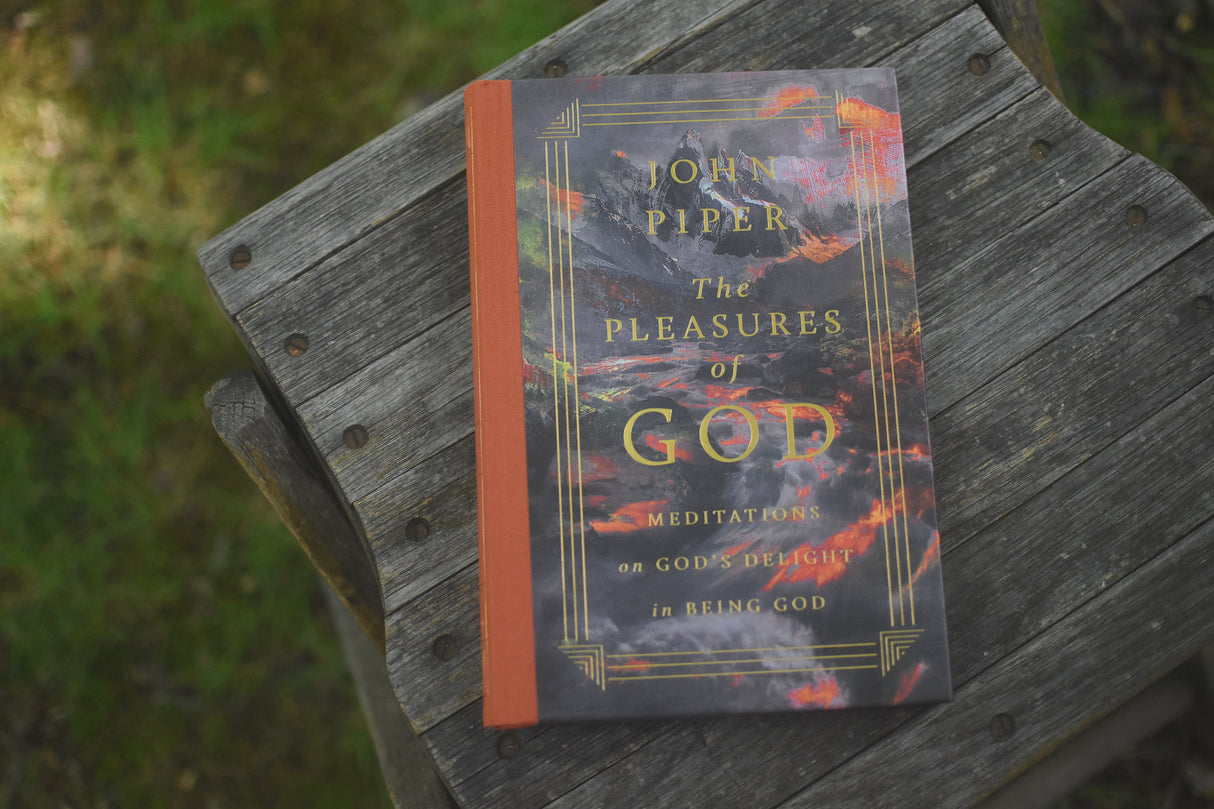 The Pleasures of God: Meditations on God's Delight in Being God (Revised Edition)