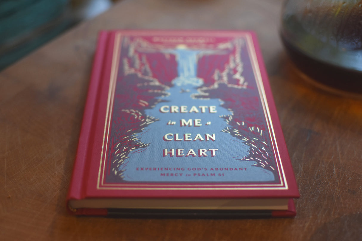 Create in Me a Clean Heart: Experiencing God's Abundant Mercy in Psalm 51