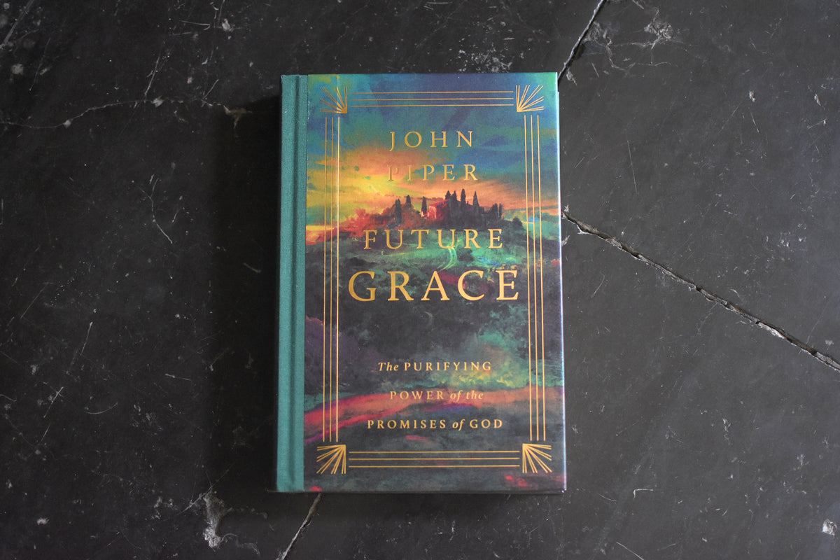 Future Grace: The Purifying Power of the Promises of God (Revised)