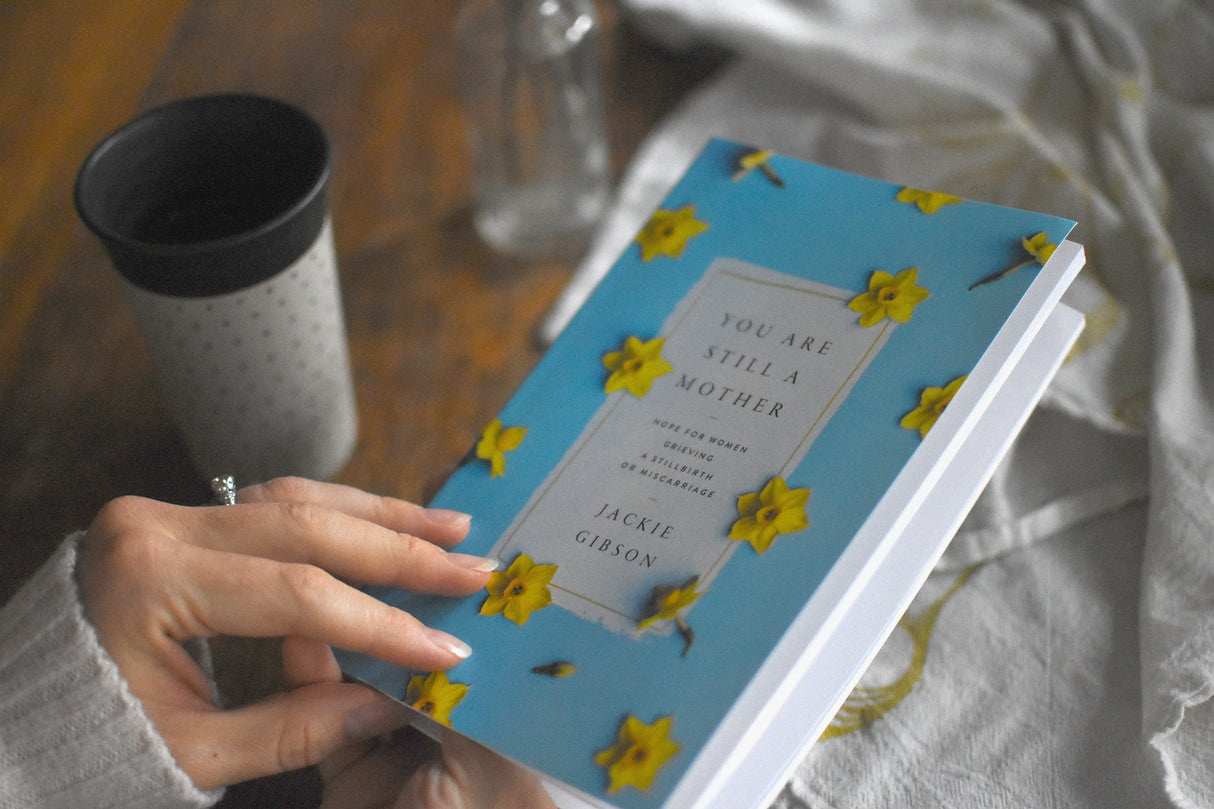 You Are Still a Mother: Hope for Women Grieving a Stillbirth or Miscarriage