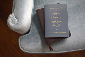 How to Memorize Scripture for Life: From One Verse to Entire Books