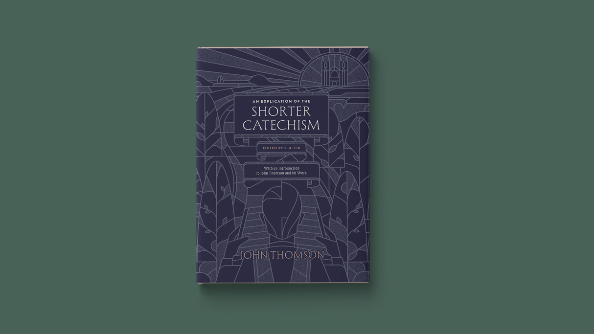 An Explication of the Shorter Catechism