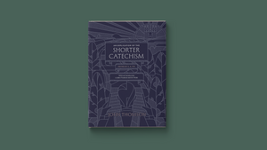 An Explication of the Shorter Catechism