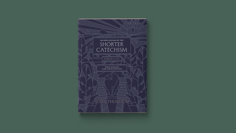 An Explication of the Shorter Catechism
