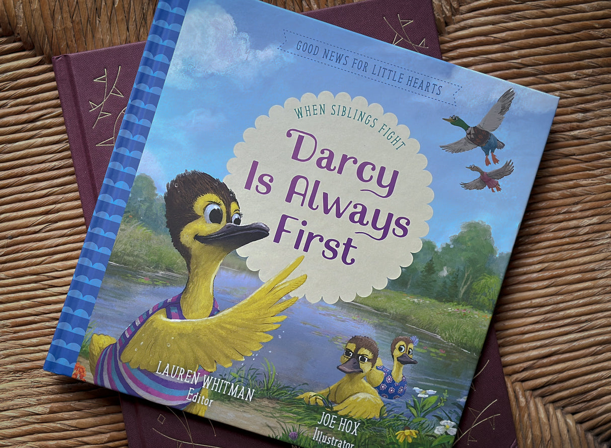 Darcy Is Always First: When Siblings Fight (Good News for Little Hearts)