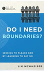 Do I Need Boundaries?: Seeking to Please God by Learning to Say No - Newheiser, Jim - 9781645075592