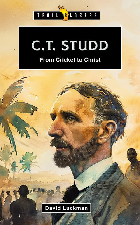 C.T. Studd: From Cricket to Christ - Luckman, David - 9781527112155