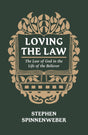 Loving the Law: The Law of God in the Life of the Believer - Spinnenweber, Stephen; Master, Jonathan (Foreword by) - 9781527112520