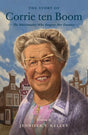 Story of Corrie Ten Boom: The Watchmaker Who Forgave Her Enemies - Kelley, Jennifer T - 9781433583490