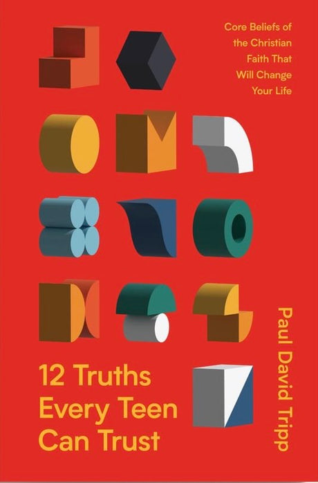 12 Truths Every Teen Can Trust: Core Beliefs of the Christian Faith That Will Change Your Life - Tripp, Paul David - 9798874905385