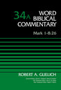 Mark 1-8:26 (Word Biblical Commentary) - Guelich, Robert A. - 9780310521969