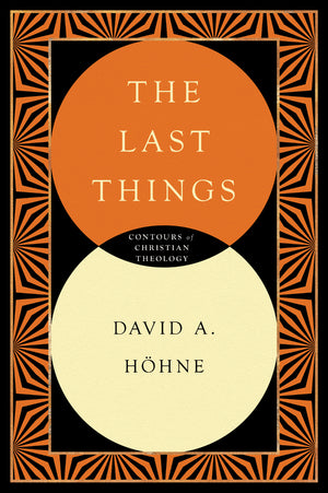 The Last Things (Contours of Christian Theology)