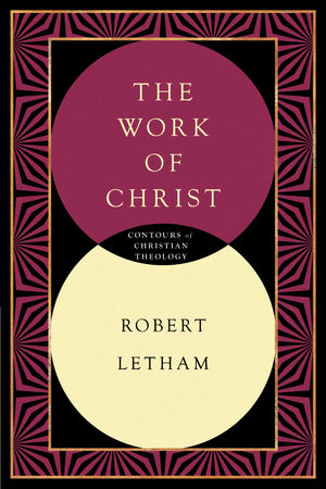 The Work of Christ (Contours of Christian Theology)