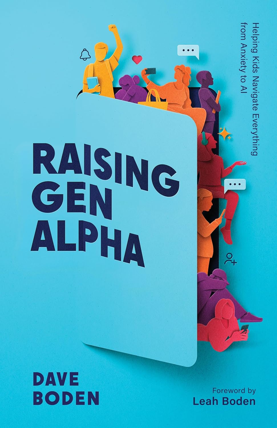 Raising Gen Alpha: Helping Kids Navigate Everything from Anxiety to AI - Boden, Dave - 9781645075912