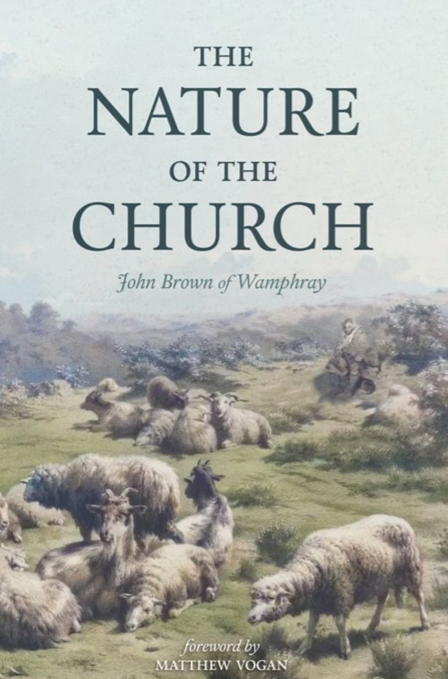 The Nature of the Church - John Brown of Wamphray - 9781950611089 
